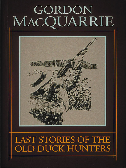 Title details for Last Stories of the Old Duck Hunters by Gordon MacQuarrie - Available